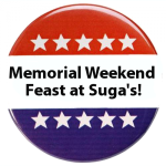 Bring the Family to Feast at Suga’s this Memorial Weekend